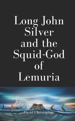 Book cover for Long John Silver and the Squid-God of Lemuria