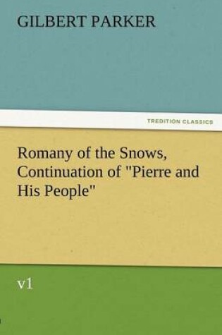 Cover of Romany of the Snows, Continuation of Pierre and His People, V1