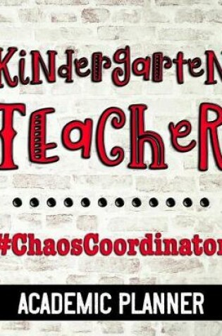 Cover of Kindergarten Teacher #ChaosCoordinator - Academic Planner