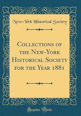 Book cover for Collections of the New-York Historical Society for the Year 1881 (Classic Reprint)