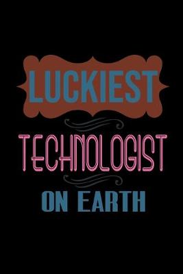 Book cover for Luckiest technologist on earth