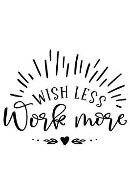 Book cover for Wish Less Work More