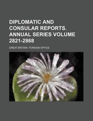 Book cover for Diplomatic and Consular Reports. Annual Series Volume 2821-2868