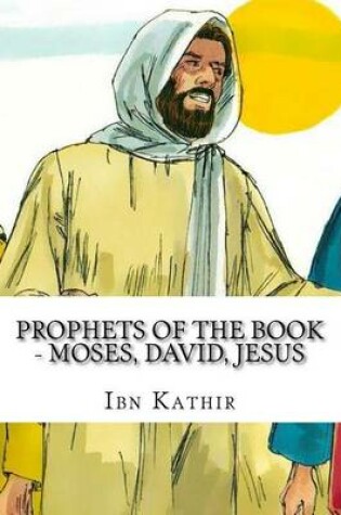 Cover of Prophets of The Book - Moses, David, Jesus