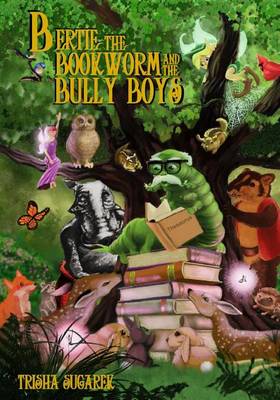 Book cover for Bertie, the Bookworm and the Bully Boys