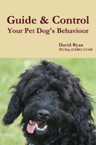 Cover of Guide & Control Your Pet Dog's Behaviour