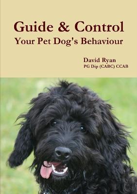 Book cover for Guide & Control Your Pet Dog's Behaviour