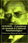 Book cover for Husserl - O problema da verdade & o Metodo Fenomenologico