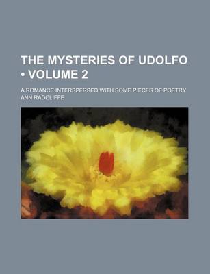 Book cover for The Mysteries of Udolfo (Volume 2 ); A Romance Interspersed with Some Pieces of Poetry