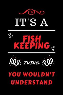 Book cover for It's A Fish Keeping Thing You Wouldn't Understand