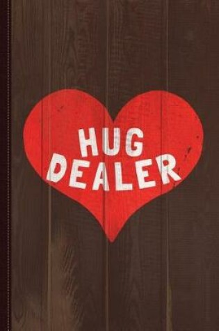 Cover of Hug Dealer Journal Notebook