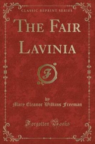 Cover of The Fair Lavinia (Classic Reprint)