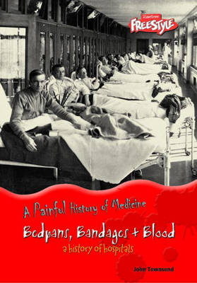 Book cover for Painful History of Medicine Bedpans, Bandages & Blood: A History of Hospitals