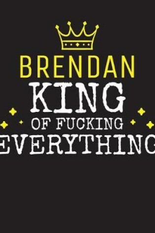 Cover of BRENDAN - King Of Fucking Everything