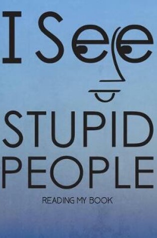 Cover of I See Stupid People