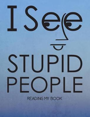 Book cover for I See Stupid People