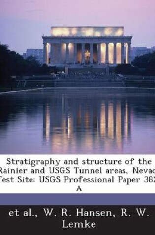 Cover of Stratigraphy and Structure of the Rainier and Usgs Tunnel Areas, Nevada Test Site