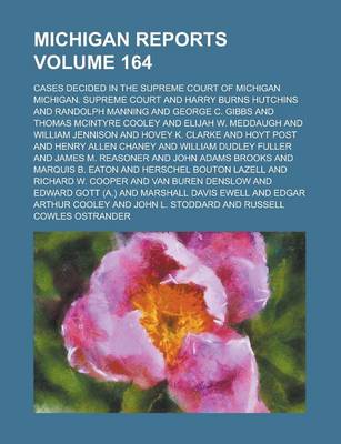 Book cover for Michigan Reports; Cases Decided in the Supreme Court of Michigan Volume 164