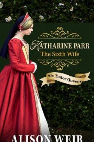 Cover of Katharine Parr, the Sixth Wife