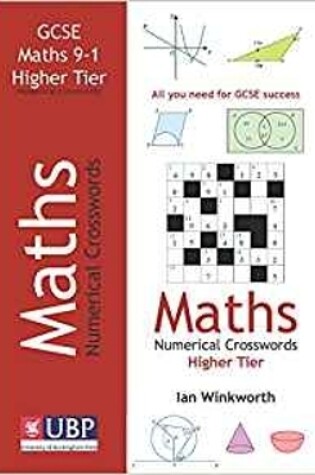 Cover of GCSE Mathematics Numerical Crosswords Higher Tier Written for the GCSE 9-1 Course