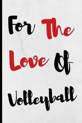 Book cover for For The Love Of Volleyball