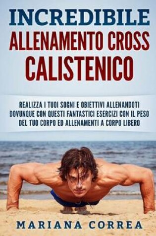 Cover of INCREDIBiLE ALLENAMENTO CROSS CALISTENICO