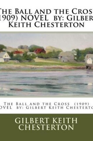 Cover of The Ball and the Cross (1909) NOVEL by