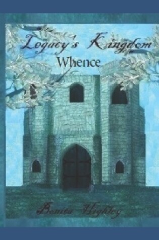 Cover of Legacy's Kingdom Whence