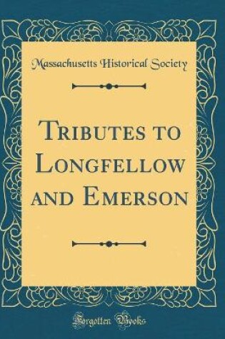 Cover of Tributes to Longfellow and Emerson (Classic Reprint)