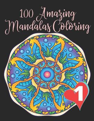 Book cover for 100 Amazing Mandalas Coloring Book 1