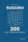 Book cover for Suguru - 200 Easy to Master Puzzles 9x9 (Volume 1)