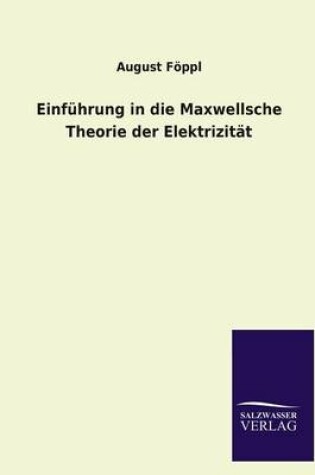 Cover of Einfuhrung in Die Maxwellsche Theorie Der Elektrizitat