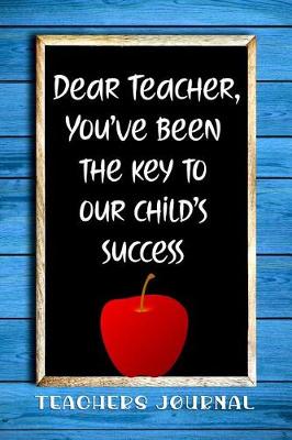 Book cover for Dear Teacher, You've Been the Key to Our Child's Success