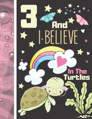 Book cover for 3 And I Believe In The Turtles