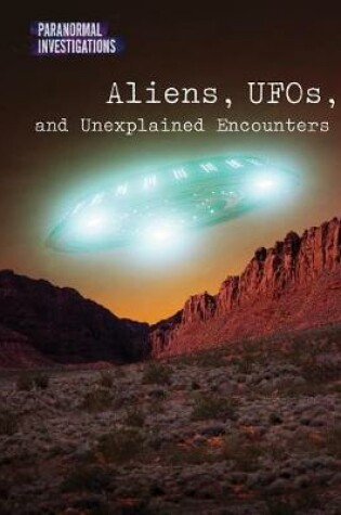 Cover of Aliens, Ufos, and Unexplained Encounters