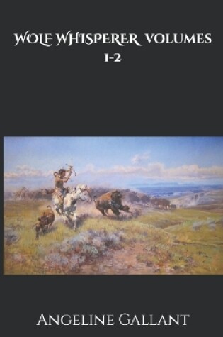 Cover of Wolf Whisperer Volumes 1 & 2