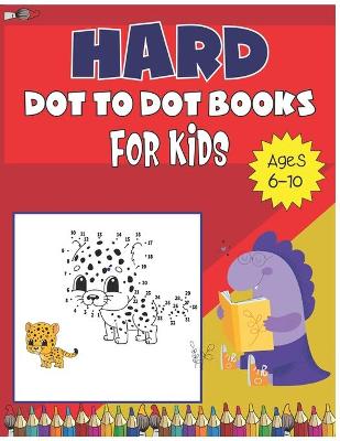 Book cover for Hard dot to dot book for kids ages 6-10