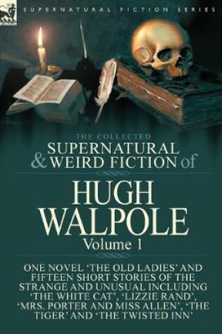 Cover of The Collected Supernatural and Weird Fiction of Hugh Walpole-Volume 1