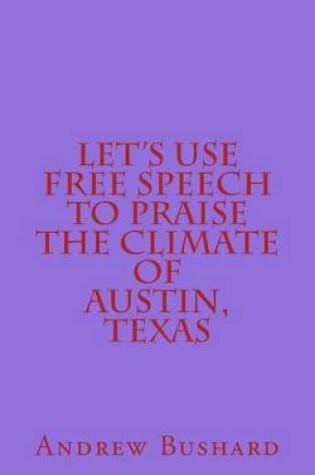 Cover of Let's Use Free Speech to Praise the Climate of Austin, Texas