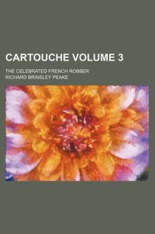 Cover of Cartouche Volume 3; The Celebrated French Robber