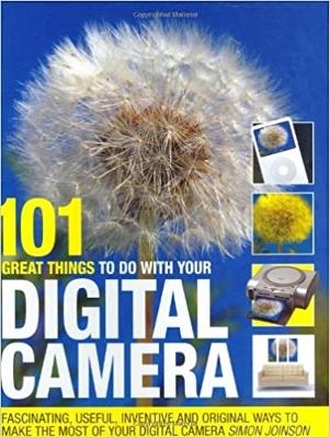 Book cover for 101 Great Things to Do with Your Digital Camera