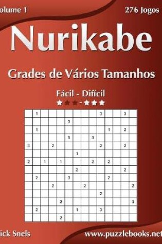 Cover of Nurikabe Grades de Vários Tamanhos - Fácil ao Difícil - Volume 1 - 276 Jogos