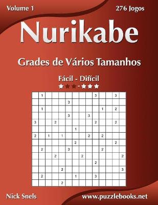 Cover of Nurikabe Grades de Vários Tamanhos - Fácil ao Difícil - Volume 1 - 276 Jogos