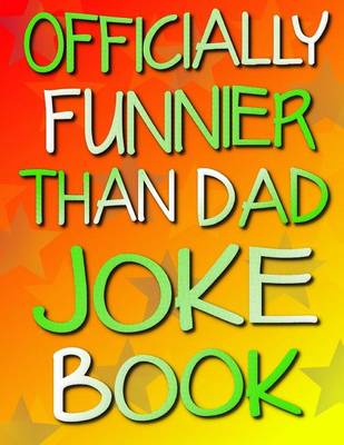 Book cover for Officially Funnier Than Dad Joke Book