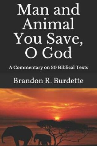 Cover of Man and Animal You Save, O God