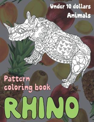 Cover of Pattern Coloring Book - Animals - Under 10 Dollars - Rhino