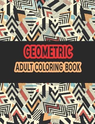 Book cover for Geometric Adult Coloring Book