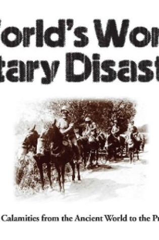 Cover of World's Worst Military Disasters