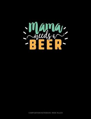 Book cover for Mama Needs A Beer