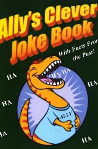 Cover of Ally's Clever Joke Book! with Facts from the Past!